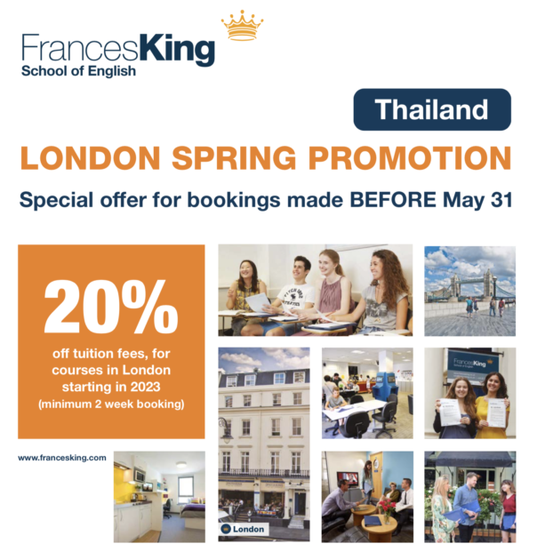 เรียนภาษาอังกฤษที่ London กับ Frances King รับส่วนลดค่าเรียน 20% สมัครได้ตั้งแต่วันนี้ - 31 พ.ค. 2566 Frances King School of English สถาบันสอนภาษาเอกชนชั้นนำ ประสบการณ์กว่า 50 ปี มีนักเรียนที่เคยเรียนมาแล้วกว่า 200,000 คน ได้รับการรับรองจาก British Council จุดเด่นของสถาบันคือตั้งอยู่ใจกลางกรุงลอนดอน (Kensington London: Zone 1) และมีหลักสูตรภาษาอังกฤษที่ได้คุณภาพสำหรับผู้ใหญ่ทุกช่วงวัยไม่ว่าจะเป็นภาษาอังกฤษทั่วไปหรือสำหรับเตรียมตัวสอบโดยการจัดกิจกรรมที่หลากหลายให้ได้เข้าร่วม โปรโมชั่นเรียนภาษาอังกฤษ ส่วนลดค่าเรียน 20% เมื่อสมัครเรียนภาษาที่ Frances King School of English สาขา London